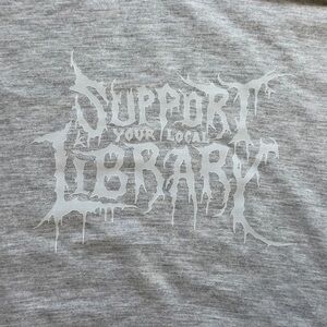 Support Your Local Library Gothic Font Graphic Tee Gray Unisex Medium NWOT